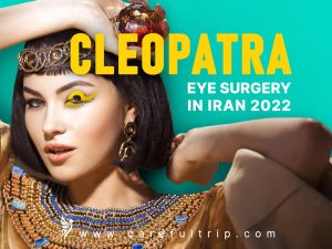 Cleopatra eye surgery in Iran 2022