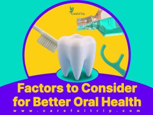 Factors to Consider for Better Oral Health