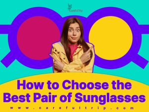 How to choose the best pair of sunglasses?