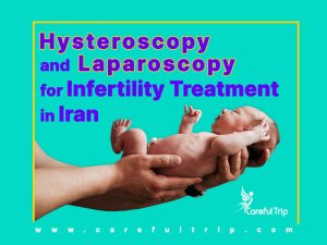 Hysteroscopy And Laparoscopy For Infertility Treatment In Iran