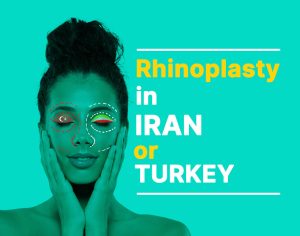 Rhinoplasty in Iran or Turkey?